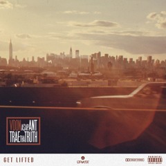 Get Lifted ft. Asap Ant & Trae Tha Truth