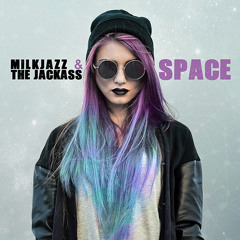 MilkJazz & The Jackass - Space