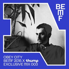 Obey City Exclusive Mix For Thump x BEMF 2015
