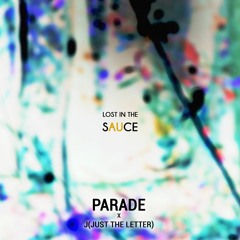 Parade ~ Lost In The Sauce [ Freestyle ]