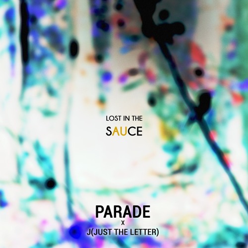 Parade ~ Lost In The Sauce [ Freestyle ]
