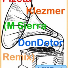 Pizeta - Klezmer (M Sierra DonDotor Remix)*Descarga Libre // Free Download*