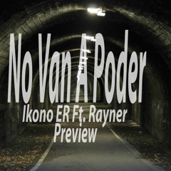 No Van A Poder - Ikono ER Ft. Rayner (preview)