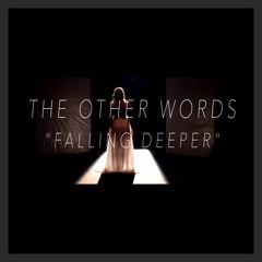 Falling Deeper - The Other Words