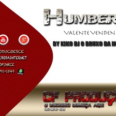 HUMBERTO - VALENTE VENDEDOR -STUDIO CF PRODUÇÕES BY KIKO DJ