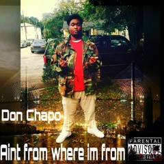 Don Chapo- aint from where im