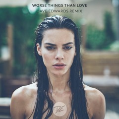 Timeflies - Worse Things Than Love (Dave Edwards Remix)