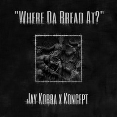 Where Da Bread At x Koncept