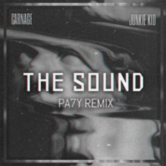 The Sound (PA7Y REMIX) - @djcarnage & @Junkiekidmusic