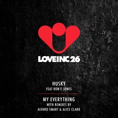 Husky feat Ron E Jones - My Everything (Classic Vibe Mix) [Love Inc]