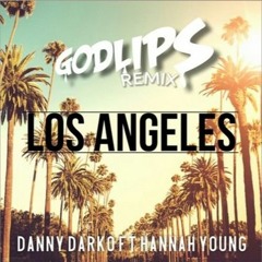 Danny Darko feat Hannah Young - Los Angeles (Godlips Remix)