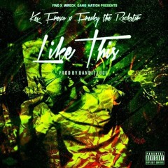 Kev Fresco X Freaky the Rockstar - Like This