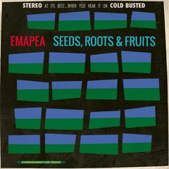 Emapea - Seeds, Roots & Fruits (Cold Busted)