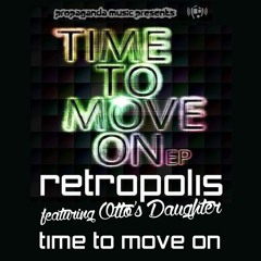 RETROPOLIS ft OTTO'S DAUGHTER - TIME TO MOVE ON *PROPAGANDA MUSIC* OUT NOW!