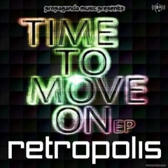 RETROPOLIS - TIME TO MOVE ON EP - *PROPAGANDA MUSIC* - OUT NOW!