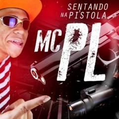 MC PL - Sentando Na Pistola (DJ R7) Lançamento 2015