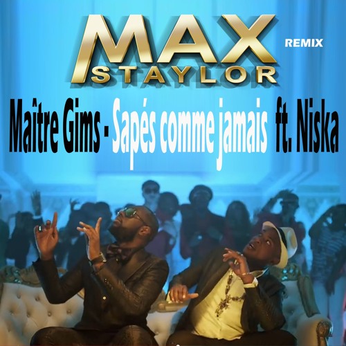 Stream Maître Gims - Sapés Comme Jamais Ft. Niska Max Staylor Remix by  MaxStaylor | Listen online for free on SoundCloud