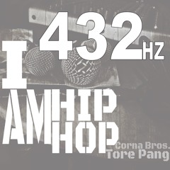 Corna Bros. ft. Tore Pang - I AM Hip Hop (432hz mix)