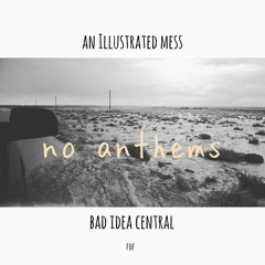 No Anthems (feat. Bad Idea Central)