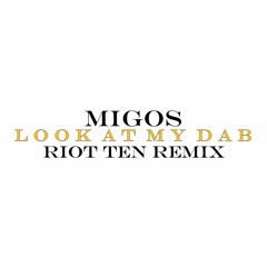Migos - Look At My Dab (Riot Ten Remix)