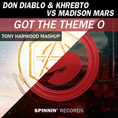 Don Diablo & Khrebto VS Madison Mars - Got The Theme O (Tony Harwood Mashup)