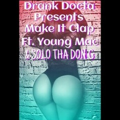 Make It Clap Ft. Young Mac & Solo Tha Don G