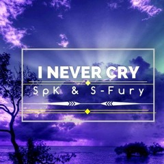 I Never Cry ll SpK Ft. S-Fury