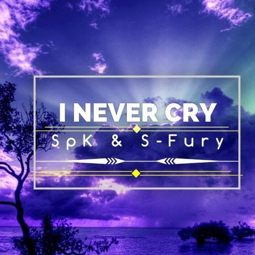 I Never Cry ll SpK Ft. S-Fury