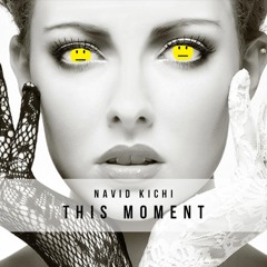 Navid Kichi - This Moment (Original Mix)