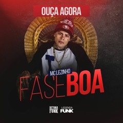 MC Lezinho - Fase Boa (DJ Kelvinho RC) Lançamento 2016