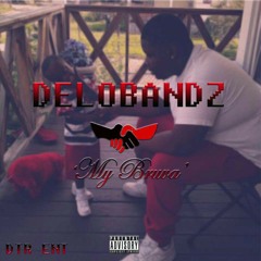 DeloBandz - "My Bruvas"