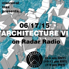 Architecture VI.... Live on Radar Radio(06/17/15)