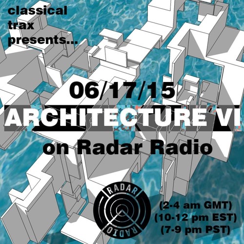 Architecture VI.... Live on Radar Radio(06/17/15)