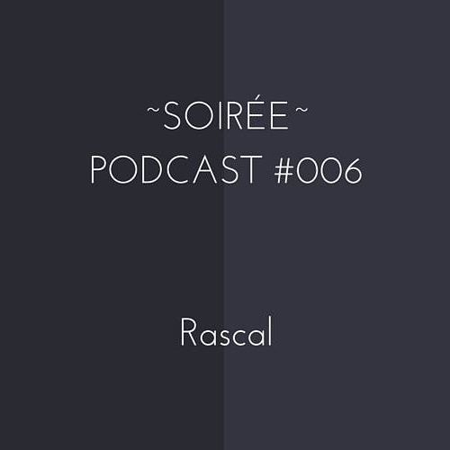 Soirée Podcast #006 (Rascal)