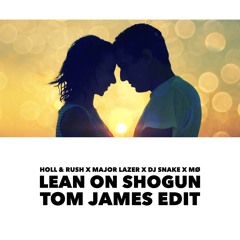 Lean On Shogun (Tom James Edit)