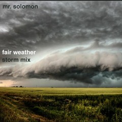 FAIR WEATHER (Stormy mix) by MISTER SOLOMON  ft. lemonade