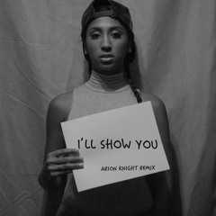 Sasha Laine - I'll Show You Remix (ProdBy. Arion Knight)