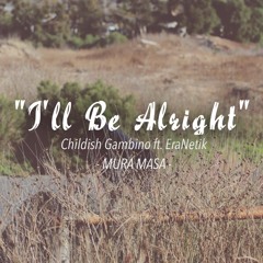 Mura Masa - Ill Be Alright (Childish Gambino ft. EraNetik)
