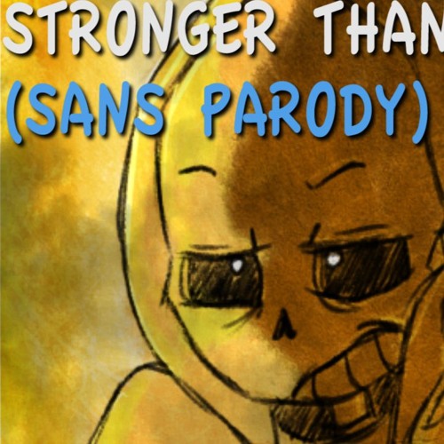 Stronger Than You (Sans Parody) FINAL