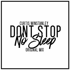 Curtis Winstanley - Don't Stop No Sleep (Original Mix) // Free Download
