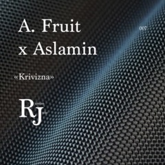A.Fruit x Aslamin - Krivizna