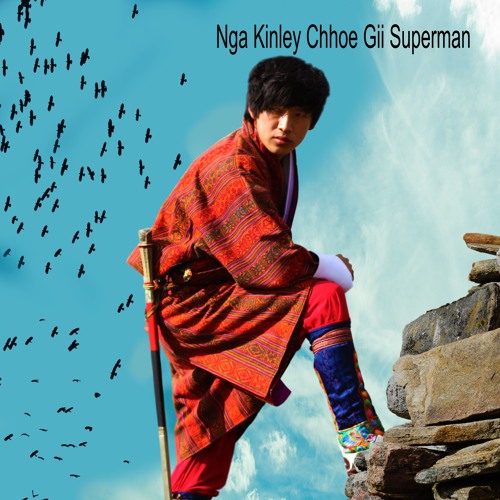 NGA CHOEGI SUPER MAN (KINLEY RIGZIN DORJI) 1