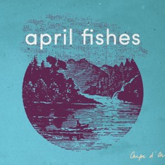 APRIL FISHES/ CARPE D'OR  (album 2016)