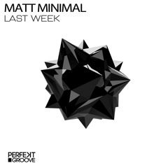 Matt Minimal - Last Week (Original Mix)[Perfekt Groove]