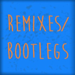 Remixes/Bootlegs