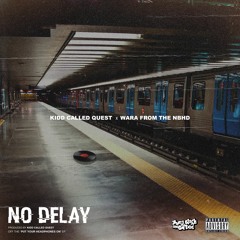 'NO DELAY' Kidd Called Quest Feat - Wara From The NBHD
