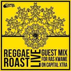 Reggae Roast Live Mix For Ras Kwame (Capital Xtra)