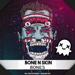 Bone N Skin - Bones (Kill The Copyright FREE RELEASE)