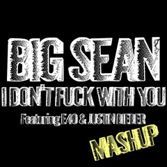 I Don't Fuck With You, Turn Up, Take Down (Remix) Big Sean ft. Justin Bieber & E40