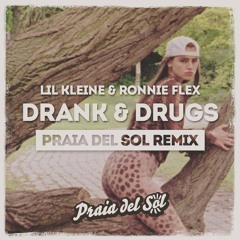 Drank & Drugs (Praia del Sol Festival Remix) (PLAYED BY MARTIN GARRIX)